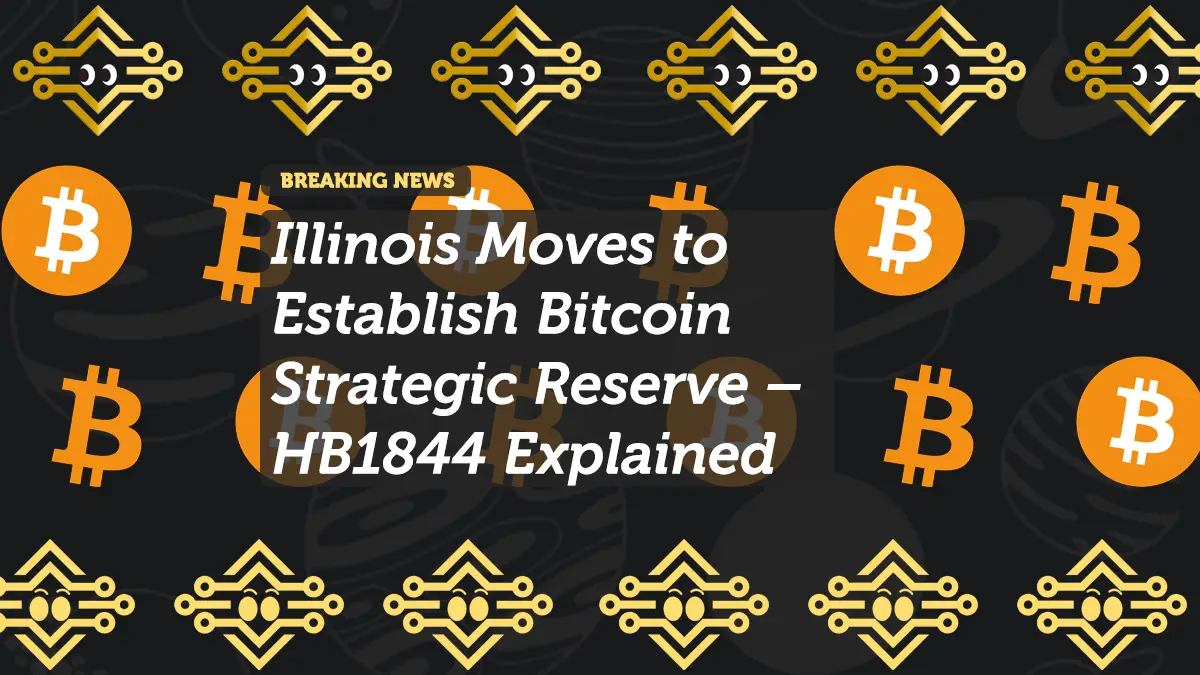 Illinois Moves to Establish Bitcoin Strategic Reserve – HB1844 Explained