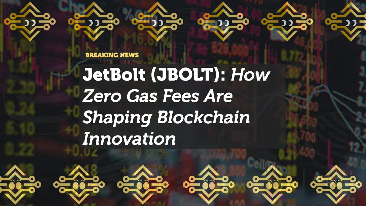 JetBolt (JBOLT): How Zero Gas Fees Are Shaping Blockchain Innovation