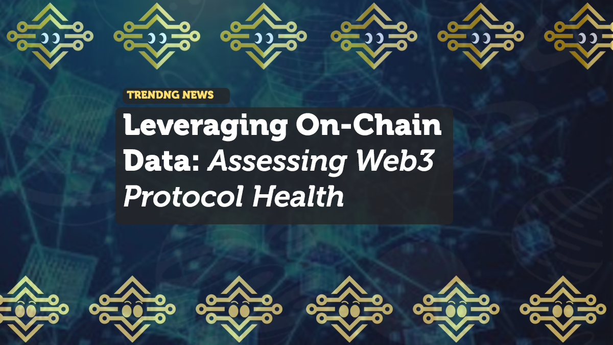 Leveraging On-Chain Data: Assessing Web3 Protocol Health