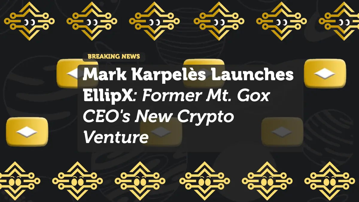 Mark Karpelès Launches EllipX: Former Mt. Gox CEO's New Crypto Venture