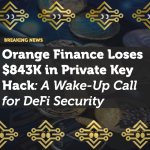 Orange Finance Loses $843K in Private Key Hack: A Wake-Up Call for DeFi Security