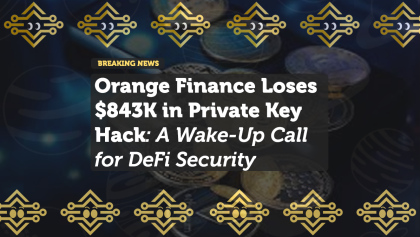 Orange Finance Loses $843K in Private Key Hack: A Wake-Up Call for DeFi Security