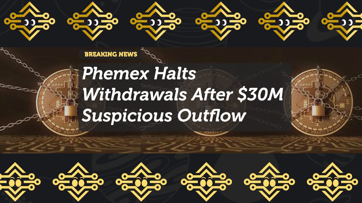 Phemex Halts Withdrawals After $30M Suspicious Outflow