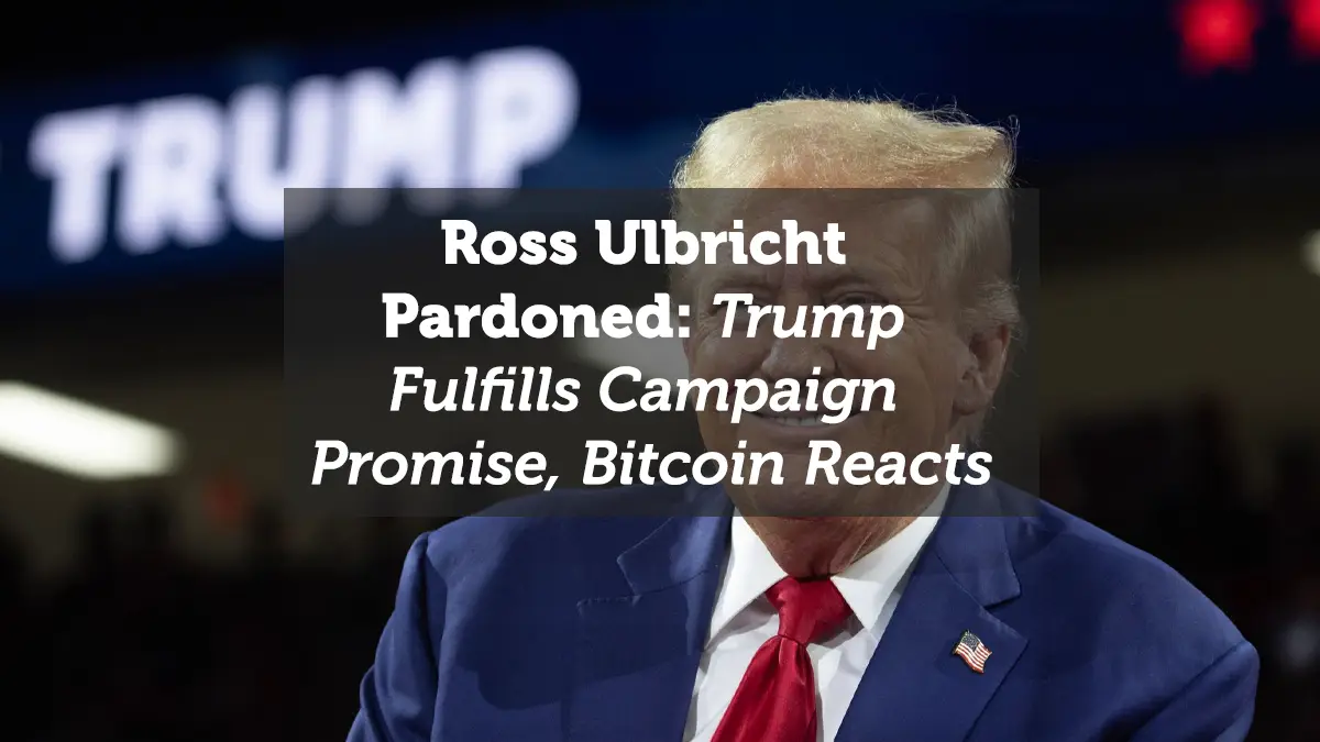 Ross Ulbricht Pardoned: Trump Fulfills Campaign Promise, Bitcoin Reacts