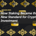 How Staking Became the New Standard for Crypto Investment