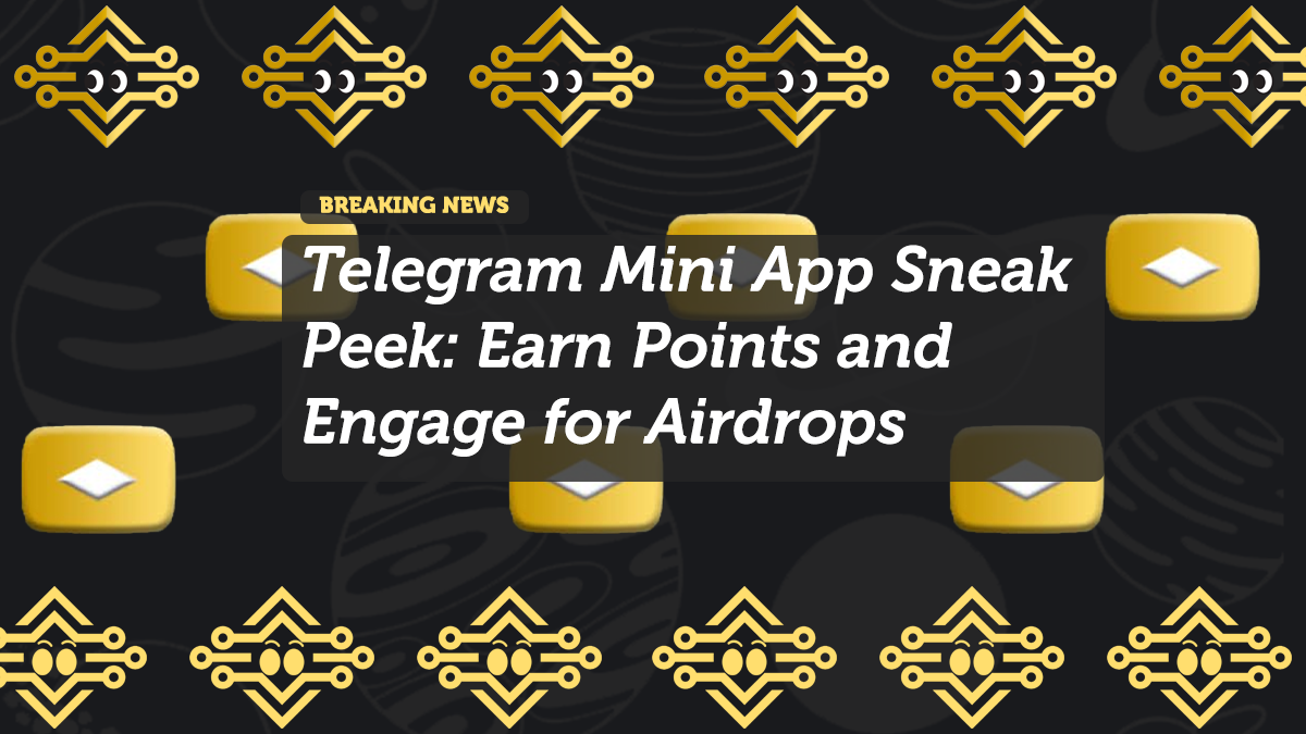 Telegram Mini App Sneak Peek: Earn Points and Engage for Airdrops