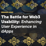 The Battle for Web3 Usability: Enhancing User Experience in Decentralized Applications
