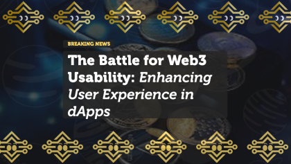 The Battle for Web3 Usability: Enhancing User Experience in Decentralized Applications