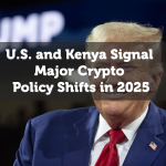 U.S. and Kenya Signal Major Crypto Policy Shifts in 2025