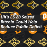 UK’s £5.2B Seized Bitcoin Could Help Reduce Public Deficit