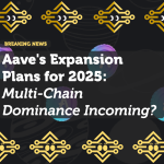 Aave's Expansion Plans for 2025: Multi-Chain Dominance Incoming?