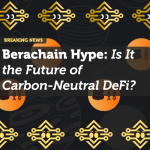 Berachain Hype: Is It the Future of Carbon-Neutral DeFi?