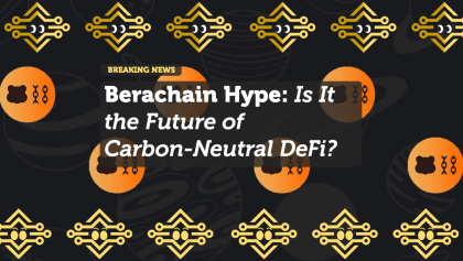 Berachain Hype: Is It the Future of Carbon-Neutral DeFi?