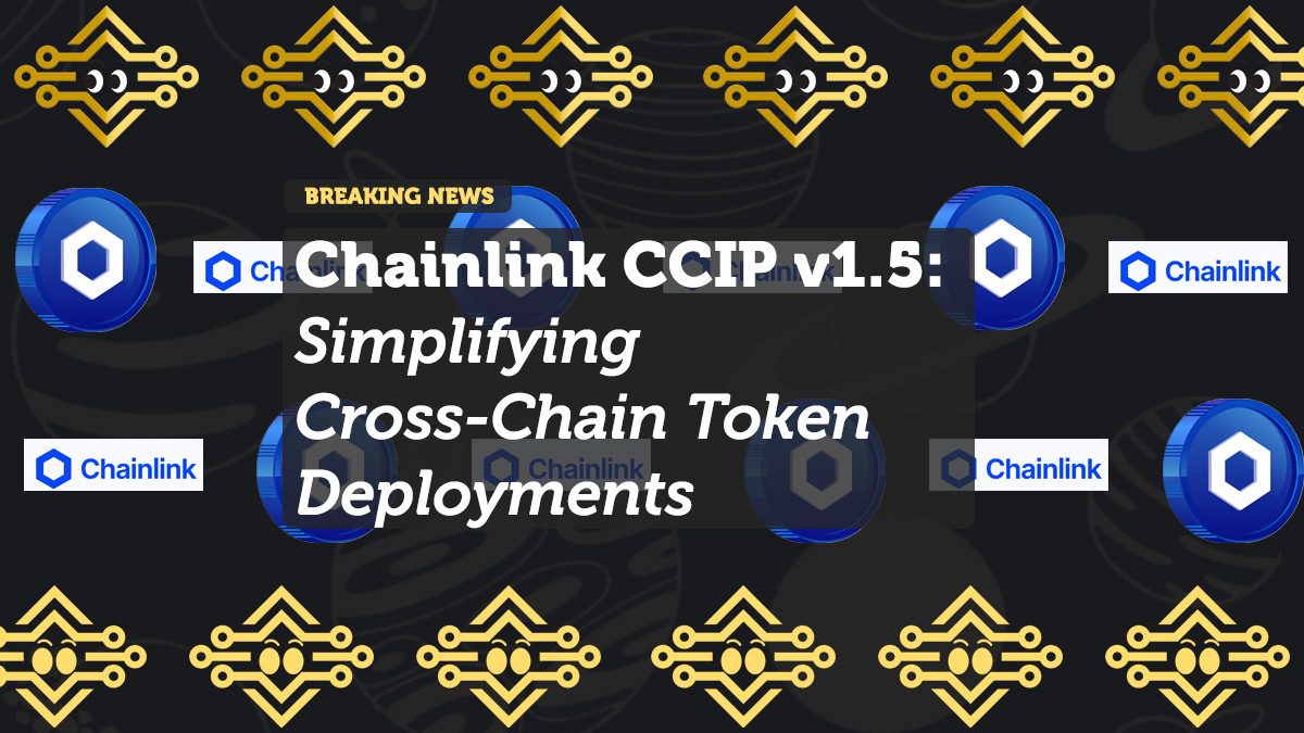 Chainlink CCIP v1.5: Simplifying Cross-Chain Token Deployments