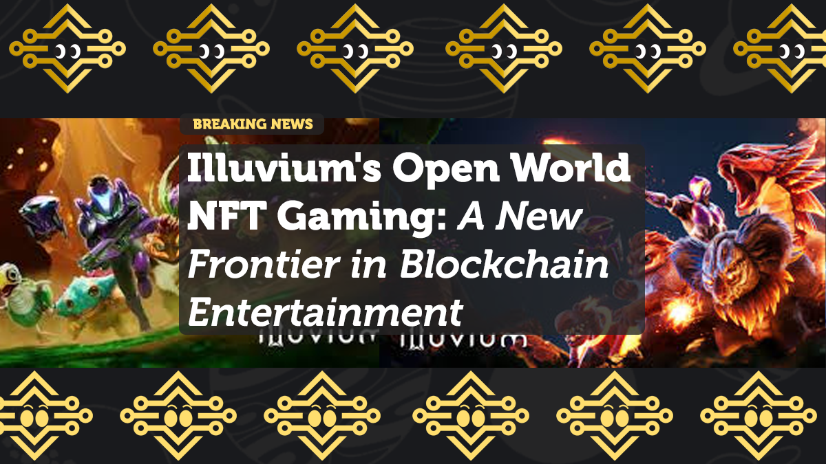 Illuvium's Open World NFT Gaming: A New Frontier in Blockchain