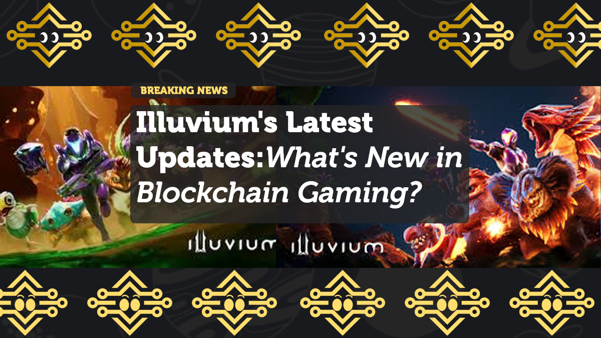 Illuvium's Latest Updates: What's New in Blockchain Gaming?
