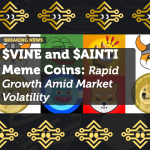 $VINE and $AINTI Meme Coins: Rapid Growth Amid Market Volatility