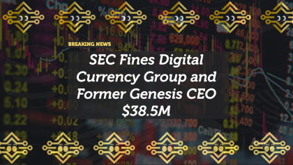 SEC Fines Digital Currency Group and Former Genesis CEO $38.5M for Investor Misrepresentation