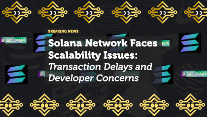 Solana Network Faces Scalability Issues: Transaction Delays and Developer Concerns