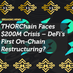 THORChain Faces $200M Crisis – DeFi’s First On-Chain Restructuring?