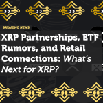 XRP Partnerships, ETF Rumors, and Retail Connections: What's Next for XRP?