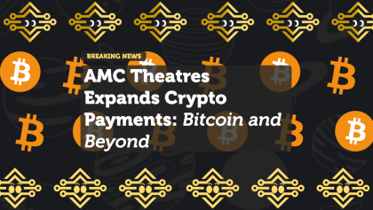 AMC Theatres Expands Crypto Payments: Bitcoin and Beyond