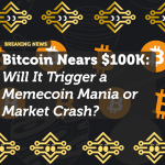 Bitcoin Nears $100K: Will It Trigger a Memecoin Mania or Market Crash?