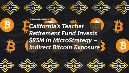 California’s Teacher Retirement Fund Invests $83M in MicroStrategy – Indirect Bitcoin Exposure