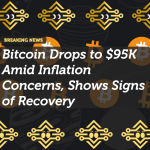 Bitcoin Drops to $95K Amid Inflation Concerns, Shows Signs of Recovery