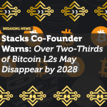 Stacks Co-Founder Warns: Over Two-Thirds of Bitcoin L2s May Disappear by 2028