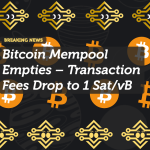 Bitcoin Mempool Empties – Transaction Fees Drop to 1 Sat/vB