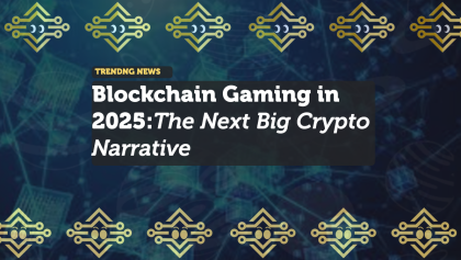 Blockchain Gaming in 2025: The Next Big Crypto Narrative