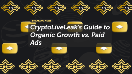 CryptoLiveLeak's Guide to Organic Growth vs. Paid Ads