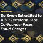 Do Kwon Extradited to U.S.: Terraform Labs Co-Founder Faces Fraud Charges