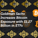 Goldman Sachs Increases Bitcoin Exposure with $1.27 Billion in ETFs