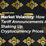 Market Volatility: How Tariff Announcements Are Shaking Up Cryptocurrency Prices
