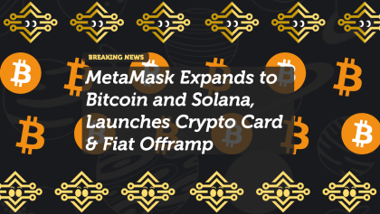 MetaMask Expands to Bitcoin and Solana, Launches Crypto Card & Fiat Offramp