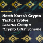 North Korea’s Crypto Tactics Evolve: Lazarus Group’s “Crypto Gifts” Scheme