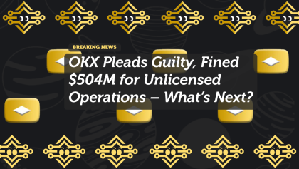OKX Pleads Guilty, Fined $504M for Unlicensed Operations – What’s Next?