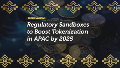 Regulatory Sandboxes to Boost Tokenization in APAC by 2025