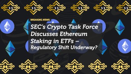 SEC’s Crypto Task Force Discusses Ethereum Staking in ETFs – Regulatory Shift Underway?
