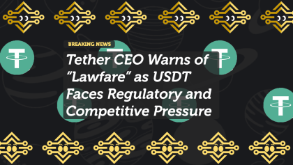 Tether CEO Warns of “Lawfare” as USDT Faces Regulatory and Competitive Pressure