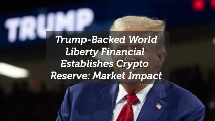 Trump-Backed World Liberty Financial Establishes Crypto Reserve: Market Impact