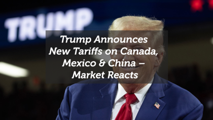 Trump Announces New Tariffs on Canada, Mexico & China – Market Reacts