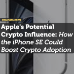 Apple's Potential Crypto Influence: How the iPhone SE Could Boost Crypto Adoption