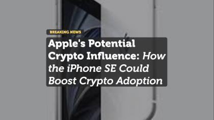 Apple's Potential Crypto Influence: How the iPhone SE Could Boost Crypto Adoption