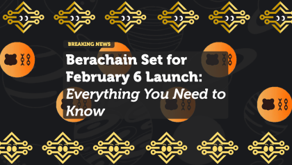 Berachain Set for February 6 Launch: Everything You Need to Know
