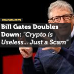 Bill Gates Doubles Down: "Crypto is Useless... Just a Scam"