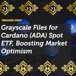 Grayscale Files for Cardano (ADA) Spot ETF, Boosting Market Optimism