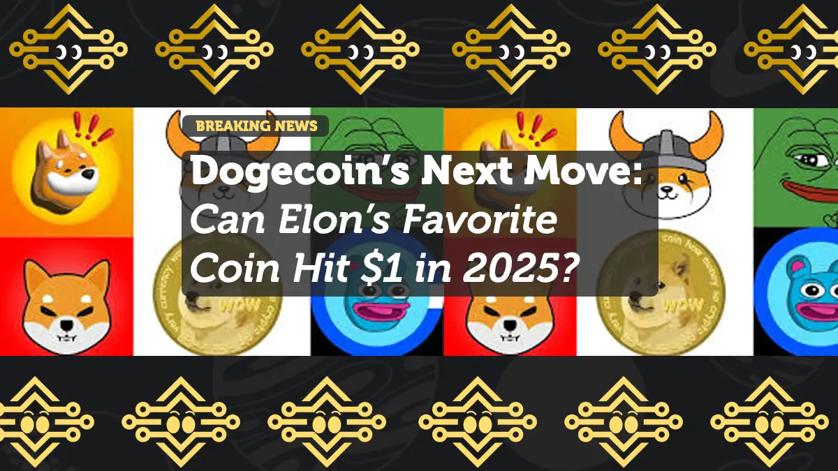 Dogecoin’s Next Move: Can Elon’s Favorite Coin Hit $1 in 2025?